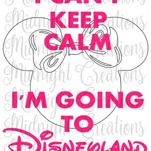 I Can&#39;t Keep Calm...I&#39;m Going To Disneyland Cut File
