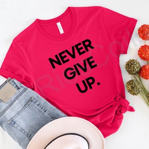 Never Give Up, Inspirational, Design 1, Inspirational, Self-empowerment, SVG, Png, Jpg Digital File Instant Download