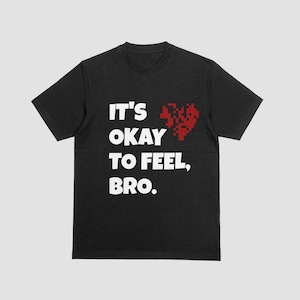 Its ok to feel bro png instant digital download sublimation design
