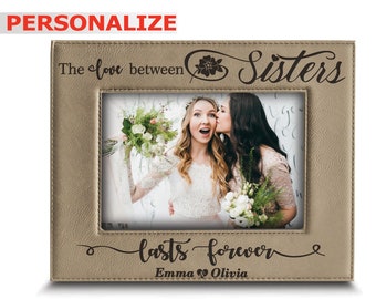 PERSONALIZE-The Love Between Sisters Lasts Forever_Birthday, Christmas, Wedding gift for Sister-Engraved Leather Picture Frame