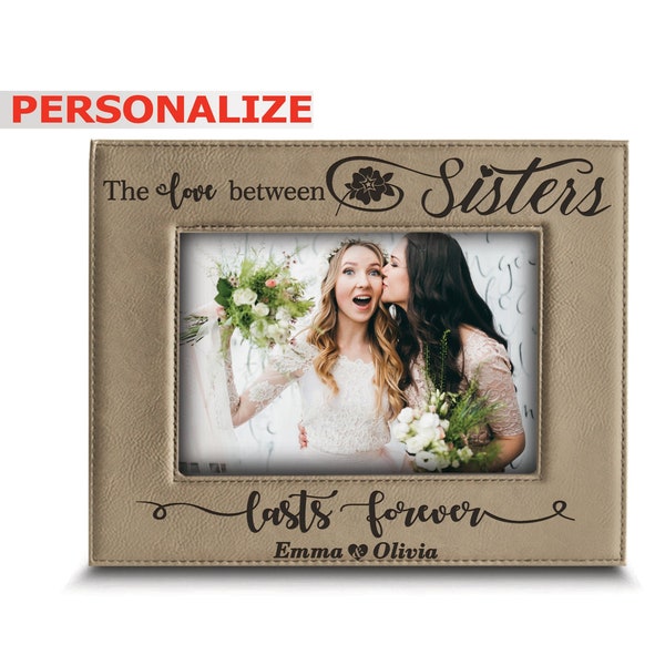 PERSONALIZE-The Love Between Sisters Lasts Forever_Birthday, Christmas, Wedding gift for Sister-Engraved Leather Picture Frame