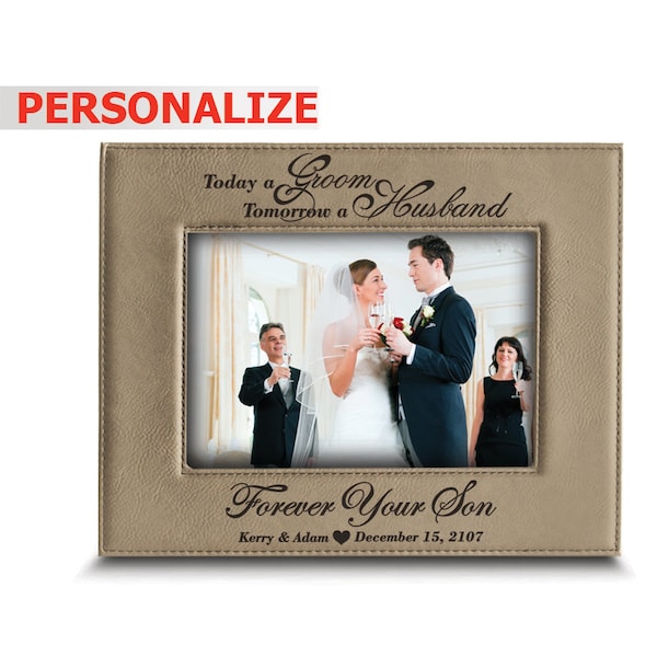 PERSONALIZED -Today a GROOM, Tomorrow a HUSBAND, Forever Your Son- Engraved Light Brown Leather Picture Frame- Weeding gift for Mom and Dad