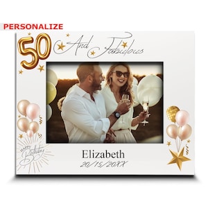 May include: White photo frame with gold accents and balloons. The frame has the text "50 and Fabulous" and "Happy Birthday" with a starburst design. The text "Elizabeth 20/15/20XX" is at the bottom of the frame.