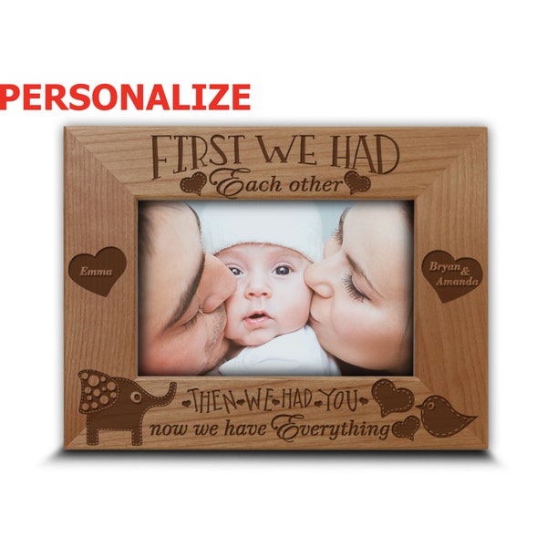 Personalize-First We Had Each Other Then We Had You Now We Have Everything-gift for new baby-Family Photo Frame-Nursery Decor-Housewarming