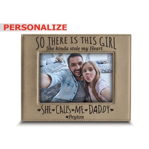 PERSONALIZE-So There is This Girl She Kinda Stole my Heart,She Calls me Daddy-Daddy & Me-Father&#39;s Day-Father and Son-Engraved Leather Frame