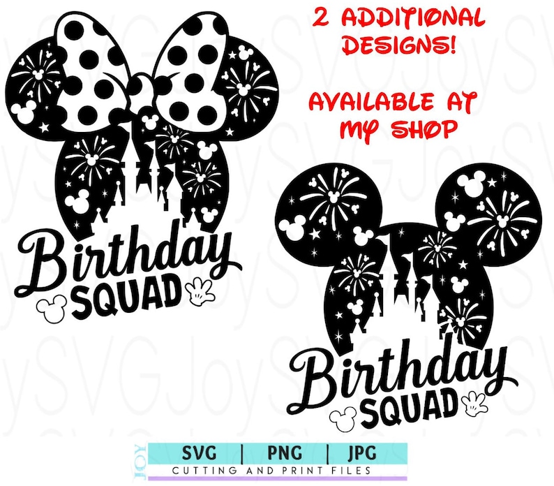 May include: Black and white silhouette design featuring Mickey Mouse ears with fireworks and a castle inside. The text "Birthday Squad" is below the ears.  SVG, PNG, and JPG cutting and print files are available.