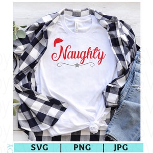 May include: White t-shirt with the word "Naughty" in red script, a Santa hat, and a gray decorative line. The shirt is paired with a black and white plaid shirt and blue jeans. The image also includes SVG, PNG, and JPG file formats.