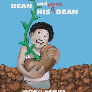 May include: Children's book cover illustration featuring a smiling boy holding a large brown bean with a green beanstalk growing from it. The title reads "Dean and His Magic Bean" on a blue background. Author's name is at the bottom.