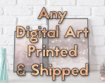 Any Digital Print Made to Order and Shipped - Art Print - Poster - Physical Print - Custom Order - Custom Art Print - Poster Print - Posters