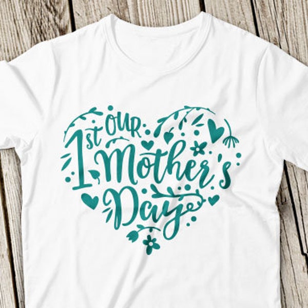 Our 1st Mothers day svg, Our first Mothers Heart Svg, Happy Mother's day svg, Best Mom Ever svg, Mom svg, Mother svg,Mom Flower heart,cricut