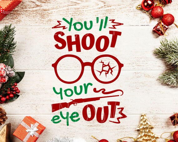 Download Free You Ll Shoot Your Eye Out Svg A Christmas Story Etsy SVG DXF Cut File