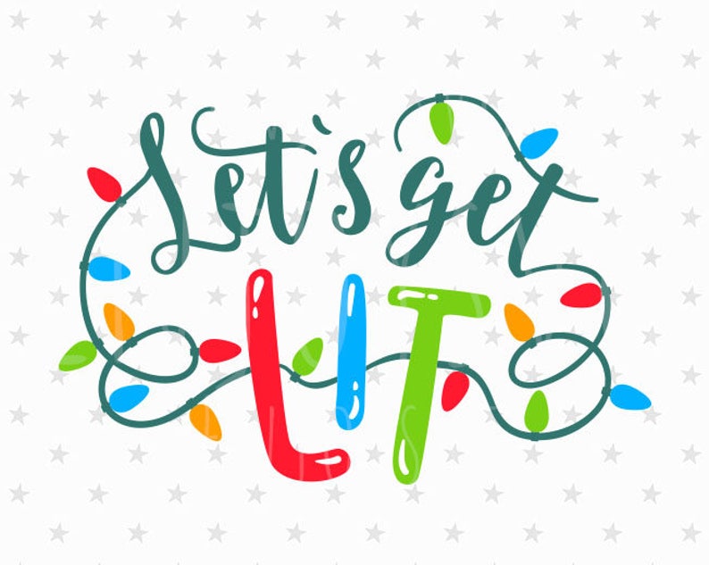 Let's Get Lit Svg Lit Svg Bulbs Svg Christmas Lights Light Etsy