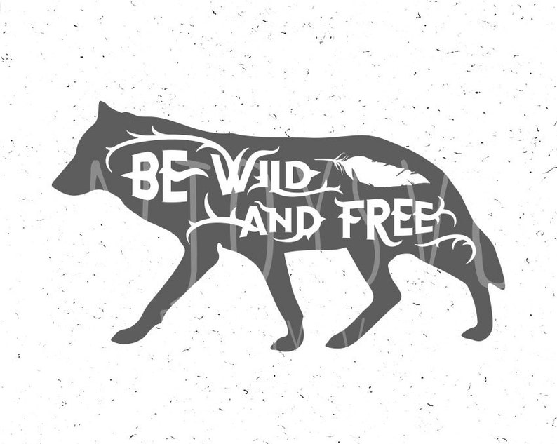 Download Be Wild and Free SVG File Wolf svg Wild svg Free Svg Cut ...