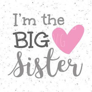 May include: A gray and white graphic design with the text "I'm the BIG sister" and a pink heart.