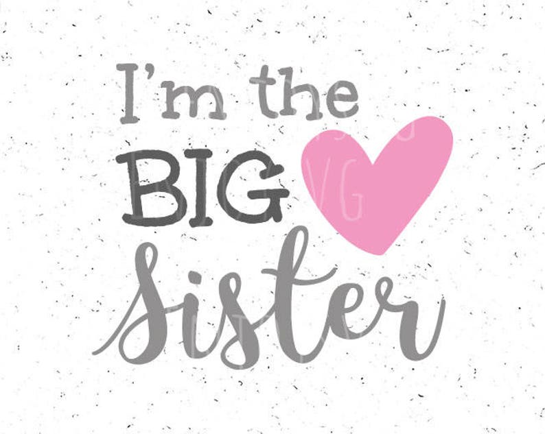 May include: A gray and white graphic design with the text "I'm the BIG sister" and a pink heart.