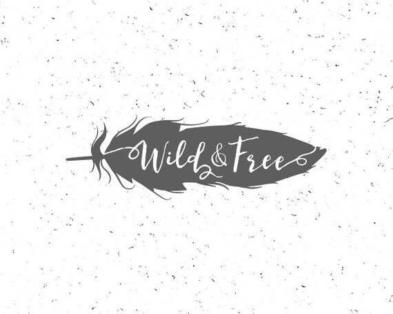 Download Wild And Free Svg Feather Svg First Birthday Svg Kids Svg Etsy