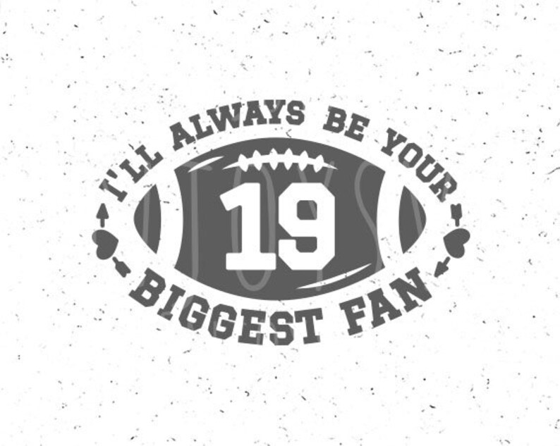 Football Svg I'll Always Be Your Biggest Fan Svg Etsy