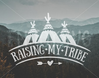 Raising My Tribe SVG file Tribal svg file Family svg Family svg Tribal svg Cutting File Cricut Teepee Svg File Tribe SVG Silhouette files
