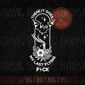 There It Goes My Last Flying F*ck svg, Halloween skeleton hand svg,Funny Halloween svg, Spooky Season svg, Bat svg, Floral Skeleton svg, png