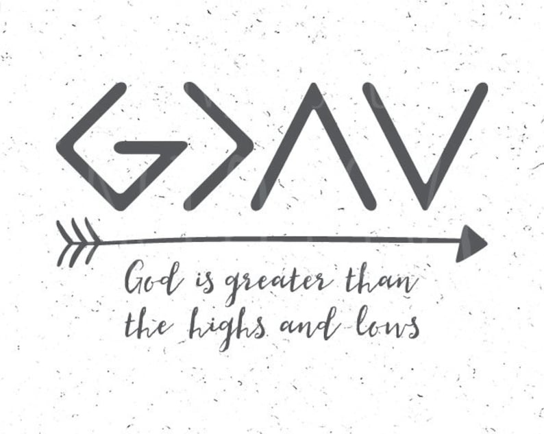 Download God is greater than the highs and lows svg file God is ...
