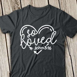 So Loved Svg, Loved Svg, Bible Verse Svg, Scripture Svg, John 3:16 Svg ...