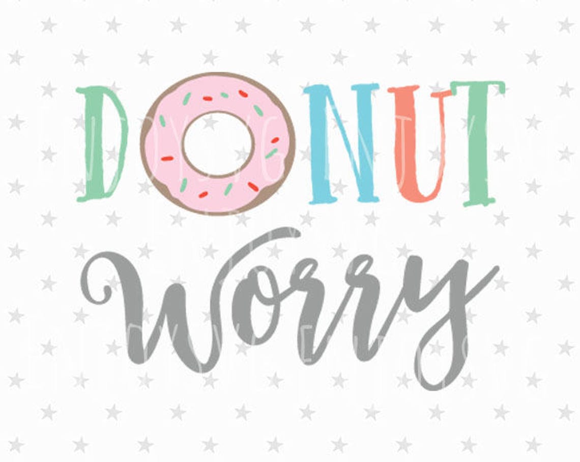 Download Donut SVG Donut Worry SVG Donut Svg file Don't Worry SVG | Etsy