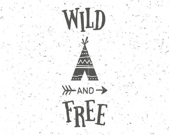 Download Wild And Free Svg Teepee Svg File Wild And Free Svg File Wild Etsy
