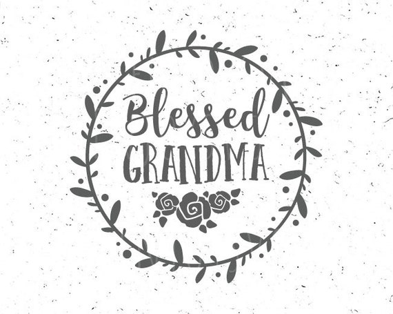 Download Blessed Grandma Svg Best Grandma Svg Blessed Grandma Svg File Etsy