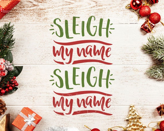 Download Sleigh My Name Sleigh My Name Svg Christmas Svg Funny Etsy PSD Mockup Templates