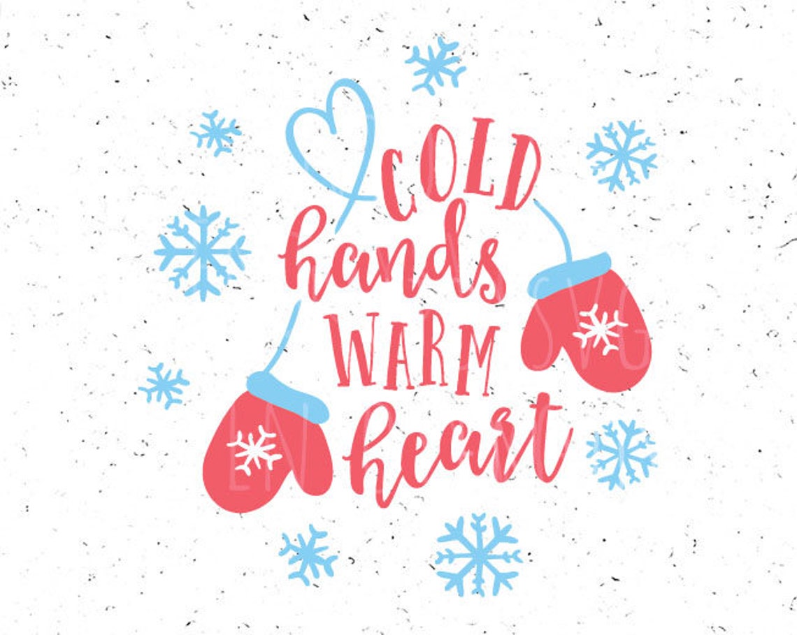 Cold Hands Warm Heart Svg Mittens Svg Warm Heart Svg File Etsy New