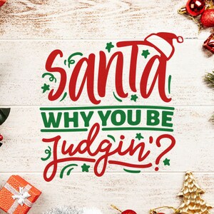 Babbo Natale SVG, Babbo Natale perché si sta giudicando svg, Santa svg file, divertente citazione di Natale svg, Natale svg, Babbo Natale perché si sta giudicando 'svg, Silhouette