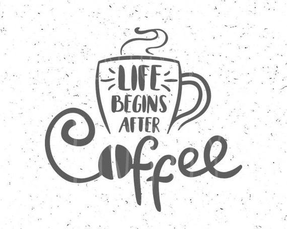 Download Coffee Svg Life Begins After Coffee Svg Cup Of Coffee Svg File Etsy