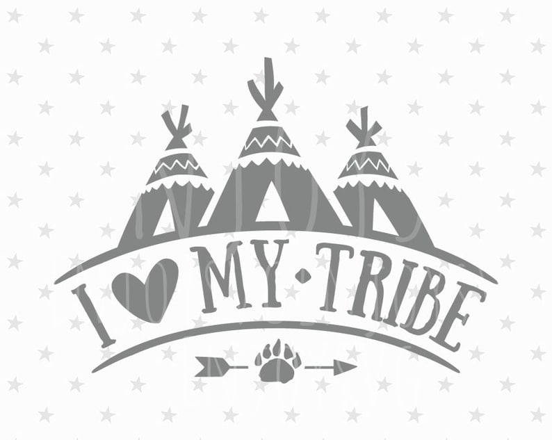 I Love My Tribe SVG file Family svg Tribal svg file Family ...