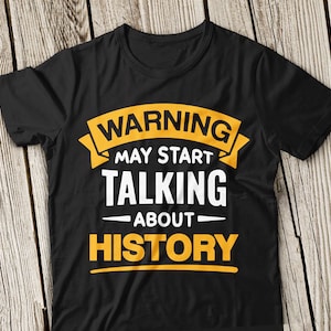 Warning May Start Talking About History SVG, History Svg, Back to School svg, I love History svg, History teacher svg,teacher of history svg