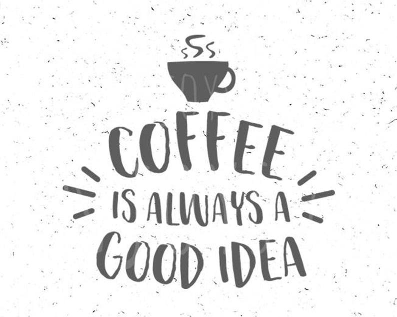 Download Coffee svg Coffee is a good idea svg Coffee svg file coffee | Etsy