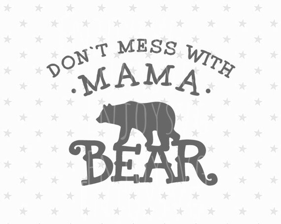 Download Mama Bear Svg Dont Mess With Mama Bear Svg Files Family Bears Etsy