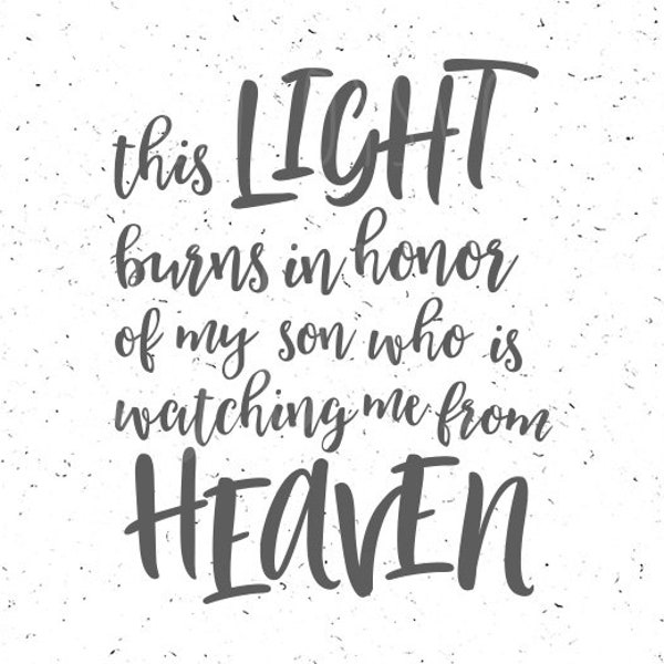 This Light Burns In Honor Of my son Who is Watching From Heaven svg, In Loving Memory Svg, Heaven svg, Memorial Sign, This Light svg, cricut