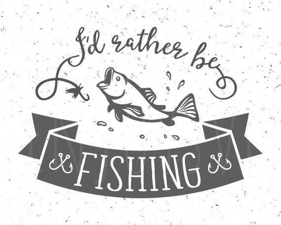 Download Id Rather Be Fishing Svg Fishing Svg I D Rather Be Fishing Etsy