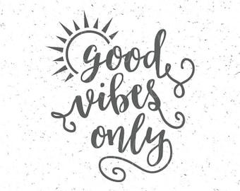 Good Vibes Only Svg file Good Vibes Svg Good Vibes Only SVG quote svg Good Vibes Svg Inspirational SVG Cutting File Summer Svg Positive SVG