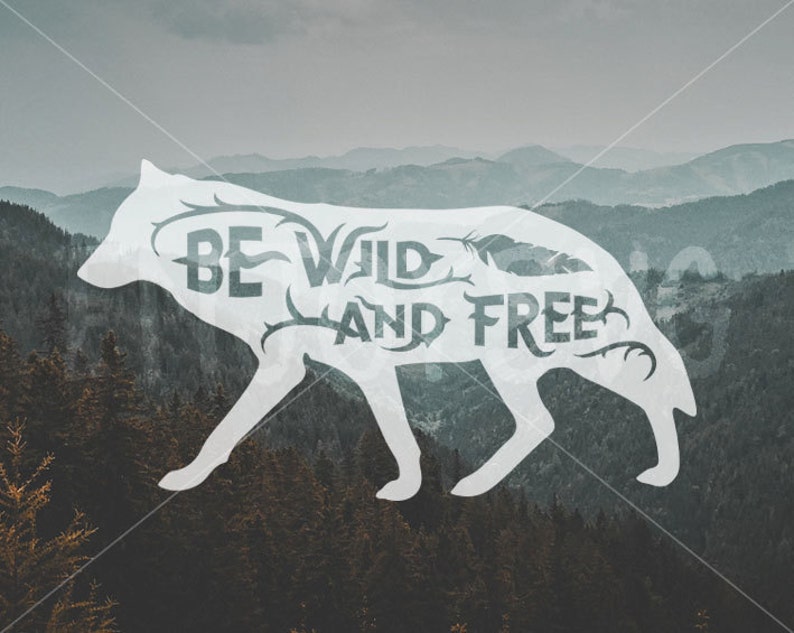 Download Be Wild and Free SVG File Wolf svg Wild svg Free Svg Cut ...