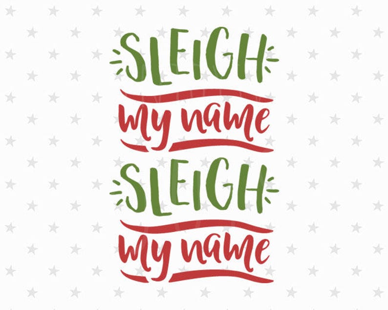 Sleigh My Name Sleigh My Name SVG Christmas Svg Funny Etsy