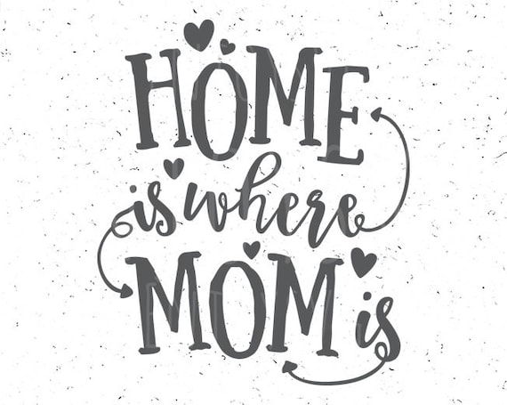 Download Home Is Where Mom Svg Happy Mother S Day Svg Etsy
