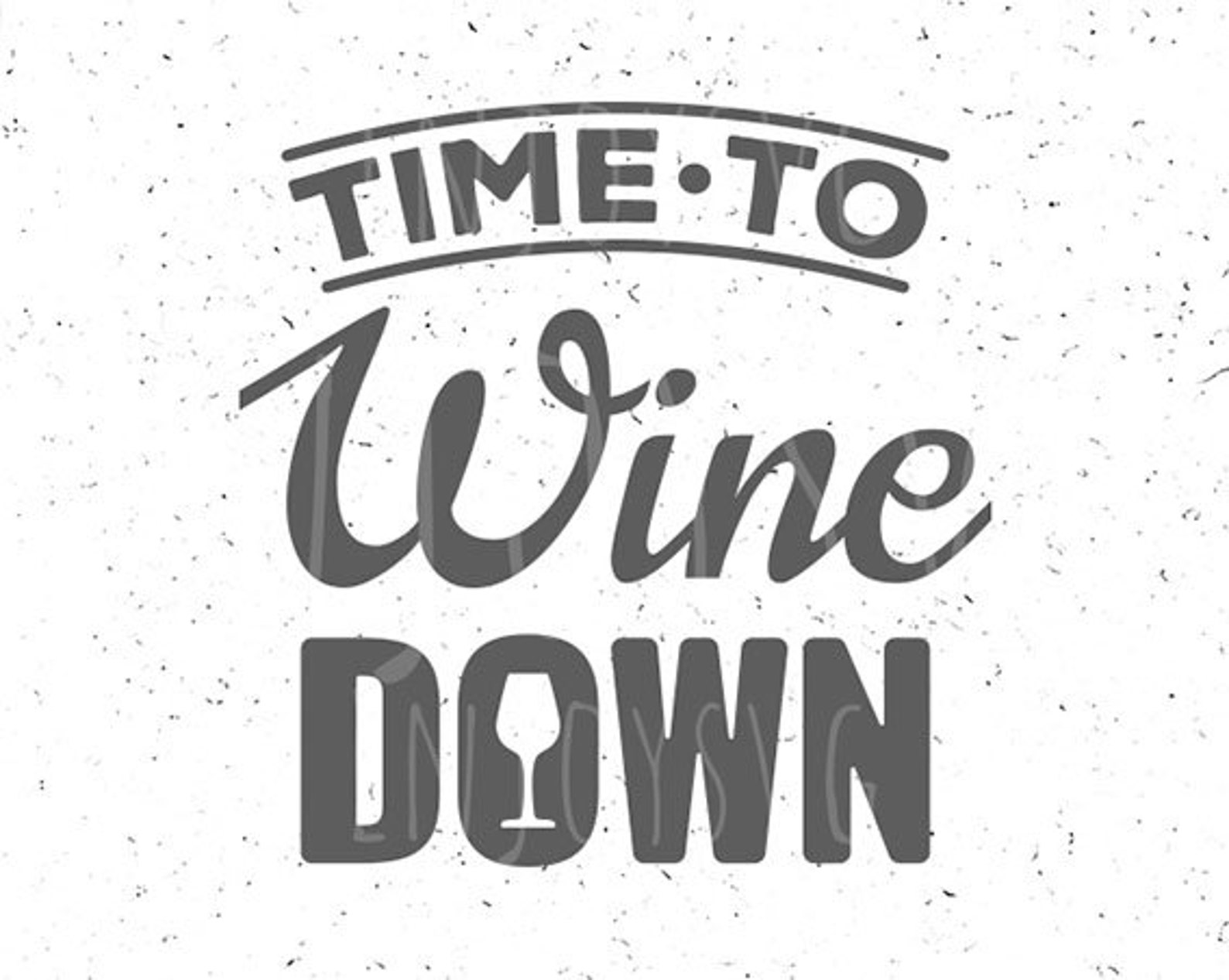 Time to Wine Down Svg Drinking Svgwine Lover Svg Wine Svg Etsy