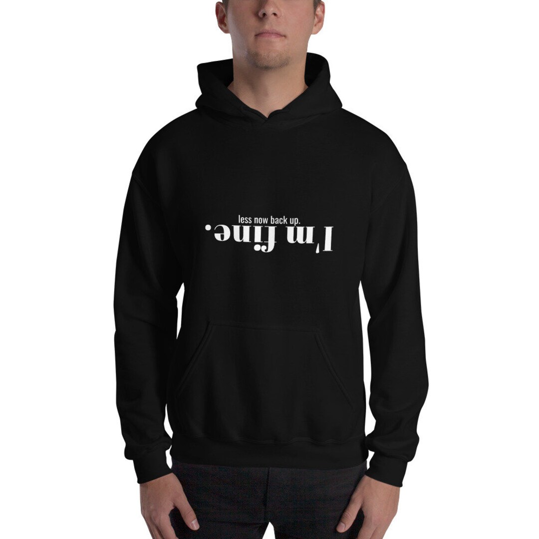 I'm Fine. Less Now Back up | White Text| Unisex Hoodie - Etsy