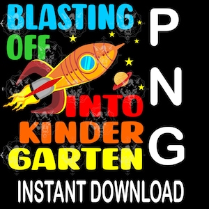 Blasting Off Into Kindergarten PNG, First Day Of School Shirt Design, Instant Download