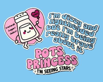 May include: Three stickers on a light blue background. One sticker features a salt shaker character with the text "Emotional Support Sodium." Another sticker reads "I'm dizzy and lightheaded but I'm being really brave about it." The third sticker says "POTS PRINCESS I'M SEEING STARS."