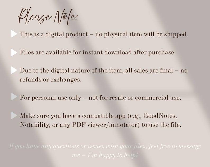 May include: A beige background with the text "Please Note:" in a handwritten style. The text lists details about a digital product, including no physical item, instant download, final sales, personal use only, and compatible app usage.