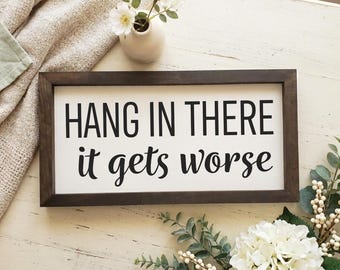 Funny 'Hang In There' Wood Sign - Modern Farmhouse Decor