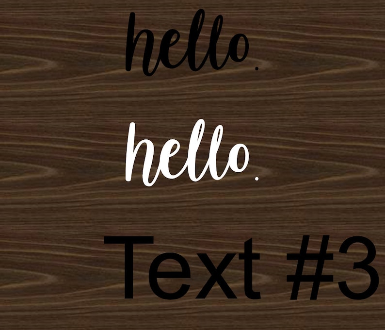 K&ouml;nnte beinhalten: Ein Holzgrund mit drei Textelementen. Das Wort "hello" erscheint zweimal, einmal in schwarzer Schreibschrift und einmal in wei&szlig;er Schreibschrift. Darunter steht der Text "Text #3" in fetter, serifenloser Schrift.