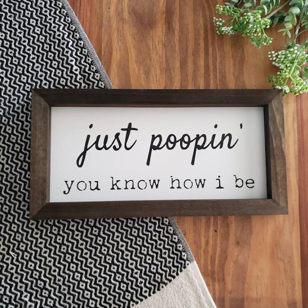 Just Poopin', You Know How I Be| The Office | Michael Scott | Funny Bathroom Sign | Farmhouse Decor | Farmhouse Bathroom | Bathroom Sign